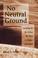 Cover of: No neutral ground