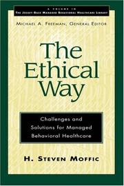 Cover of: The ethical way: challenges and solutions for managed behavioral healthcare