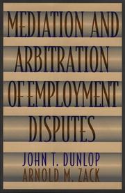Cover of: Mediation and arbitration of employment disputes by John Thomas Dunlop