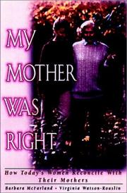 Cover of: My mother was right: how today's women reconcile with their mothers