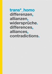 Trans*_Homo by Justin Time, Jannik Franzen, Adrian de Silva, Anja Weber, Anna Heger, Anthony Clair Wagner, Dean Spade, LaGrace Volcano, eddie gesso, Hans Scheirl, Ins A Kromminga, J. Jackie Baier, Jakob Lena Knebl, Jason Elvis Barker, Jens Borcherding