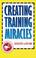 Cover of: Creating training miracles