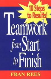 Cover of: Teamwork from start to finish: 10 steps to results
