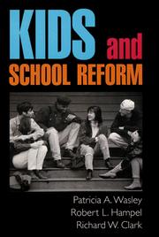 Kids and school reform by Patricia A. Wasley