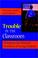 Cover of: Trouble in the Classroom