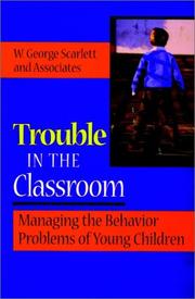 Cover of: Trouble in the classroom: managing the behavior problems of young children