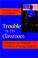 Cover of: Trouble in the classroom