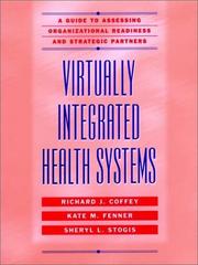 Cover of: Virtually integrated health systems: a guide to assessing organizational readiness and strategic partners