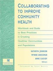 Cover of: Collaborating to Improve Community Health: Workbook and Guide to Best Practices in Creating Healthier Communities and Populations (Jossey Bass/Aha Press Series)
