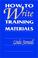 Cover of: How to Write Training Materials