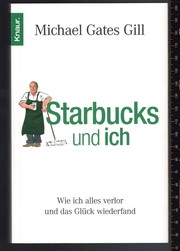 Cover of: Starbucks und ich: Wie ich alles verlor und das Glück wiederfand