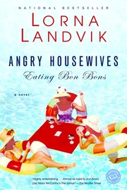 Cover of: Angry Housewives Eating Bon Bons by Lorna Landvik, Lorna Landvik