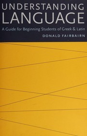 Cover of: Understanding language: a guide for beginning students of Greek and Latin