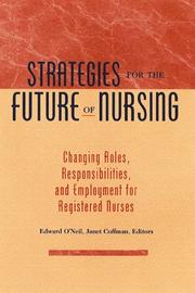 Cover of: Strategies for the future of nursing by Edward O'Neil, Janet Coffman, editors ; sponsored by the Center for the Health Professions at the University of California, San Francisco.