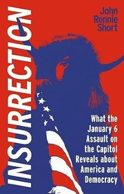 Cover of: Insurrection: What the January 6 Assault on America Reveals about America and Democracy