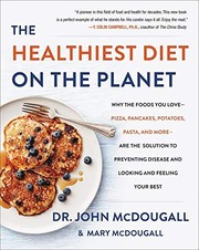 Cover of: Healthiest Diet on the Planet: Why the Foods You Love - Pizza, Pancakes, Potatoes, Pasta, and More - Are the Solution to Preventing Disease and Looking and Feeling Your Best