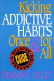 Cover of: Kicking addictive habits once and for all: a relapse prevention guide