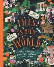 Cover of: This Is Our World: From Alaska to the Amazon