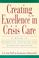 Cover of: Creating excellence in crisis care