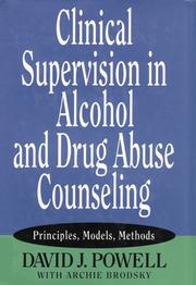 Clinical supervision in alcohol and drug abuse counseling by David J. Powell