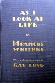 Cover of: As I Look at Life: Intimate Stories of Love, Marriage, Divorce, Fortune, Adventure, Health By Fourteen Famous Men and Women Who Have Lived and Felt the Experiences They Tell