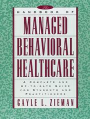 Cover of: The handbook of managed behavioral healthcare: a complete and up-to-date guide for students and practitioners