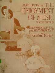 Cover of: The Enjoyment of Music, 6th edition (Instructor's Manual and Test-Item File)