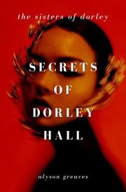 Secrets of Dorley Hall by Alyson Greaves