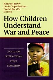 Cover of: How Children Understand War and Peace by Amiram Raviv, Louis Oppenheimer, Daniel Bar-Tal