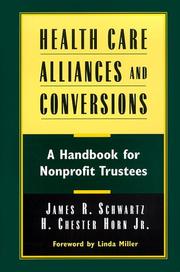 Health care alliances and conversions by James R. Schwartz, H. Chester, Jr. Horn