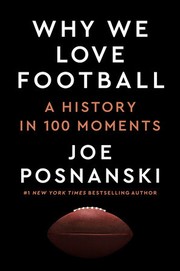 Cover of: Why We Love Football: A History in 100 Moments