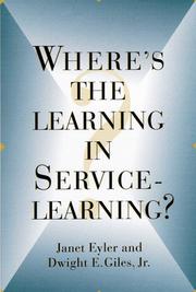 Where's the learning in service-learning? / Janet Eyler, Dwight E. Giles, Jr. ; foreword by Alexander W. Astin by Janet Eyler, Dwight E., Jr. Giles, Dwight E. Giles
