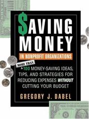 Cover of: Saving money in nonprofit organizations by Gregory J. Dabel