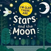 Cover of: I'm Glad There Are ...: Stars and the Moon