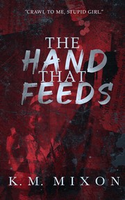 Front cover of The Hand that Feeds by K. M. Mixon