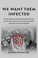 Cover of: We Want Them Infected