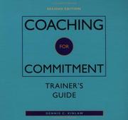 Cover of: Coaching for Commitment, Trainer's Package: includes one Trainer's Guide and video, plus sample copies of all participant materials: Interpersonal Strategies ... Performance from Individuals and Teams