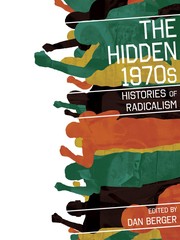 Cover of: The Hidden 1970s: Histories of Radicalism