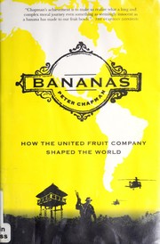 Cover of: Bananas: how the United Fruit Company shaped the world