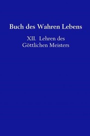 Cover of: Das Buch des Wahren Lebens: Lehren des Göttlichen Meisters - Band XII