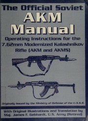 Cover of: The Official Soviet AKM Manual: Operating Instructions for the 7.62mm Modernized Kalashnikov Rifle (AKM and AKMS)