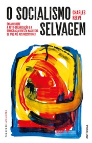 Cover of: O socialismo selvagem. Ensaio sobre a auto-organização e a democracia directa nas lutas de 1789 até aos nossos dias