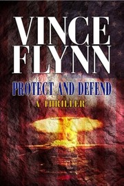 Cover of: Protect and defend by Vince Flynn, Vince Flynn