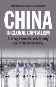 China in Global Capitalism by Kevin Lin, Rosa Liu, Eli Friedman, Ashley Smith