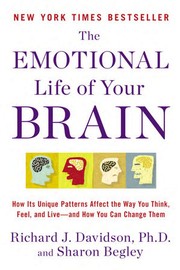 Cover of: The emotional life of your brain: how its unique patterns affect the way you think, feel, and live--and how you can change them