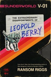 Cover of: Sunderworld, Vol. I: The Extraordinary Disappointments of Leopold Berry