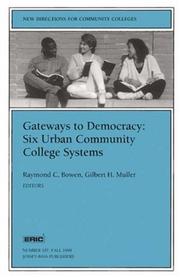 Cover of: Gateways to Democracy: Six Urban Community College Systems by Raymond C. Bowen, Gilbert H. Muller