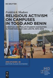 Cover of: Religious Activism on Campuses in Togo and Benin: Christian and Muslim Students Navigating Authoritarianism and Laïcité, 1970–2023