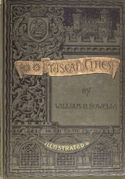 Tuscan cities by William Dean Howells