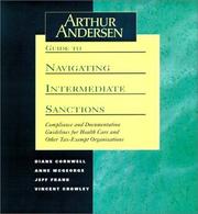 Cover of: Arthur Andersen guide to navigating intermediate sanctions: compliance and documentation guidelines for health care and other tax-exempt organizations / Diane Cornwell ... [et al.].